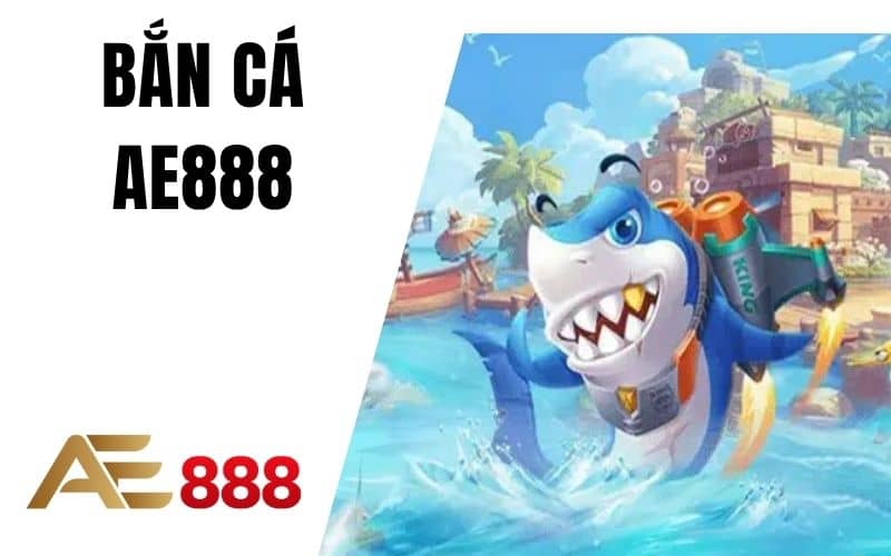 Bắn Cá AE888 - Sân Chơi Bắn Cá Trực Tuyến Cực Đỉnh Tại AE888 Bắn Cá AE888 - Sân Chơi Bắn Cá Trực Tuyến Cực Đỉnh Tại AE888