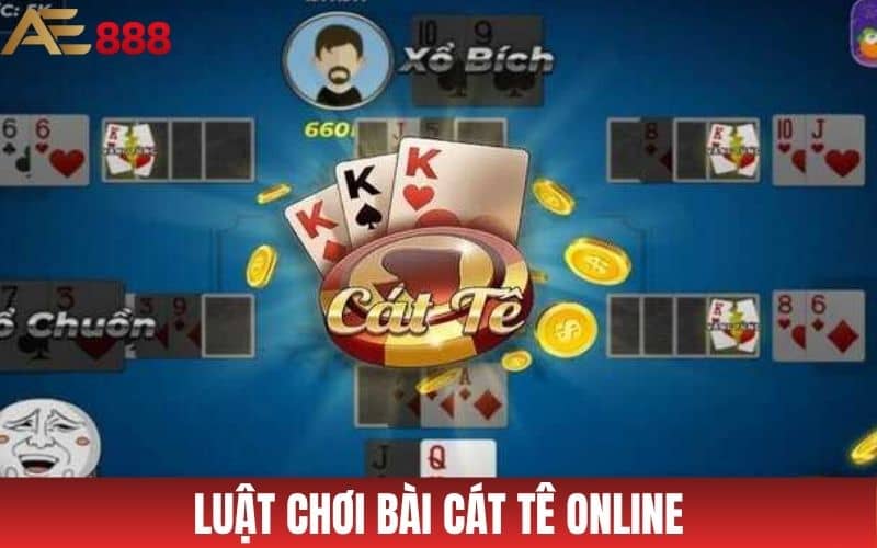 Cát Tê Online - Hướng Dẫn Chơi Game Cát Tê Tại Game Bài AE888 Cát Tê Online - Hướng Dẫn Chơi Game Cát Tê Tại Game Bài AE888