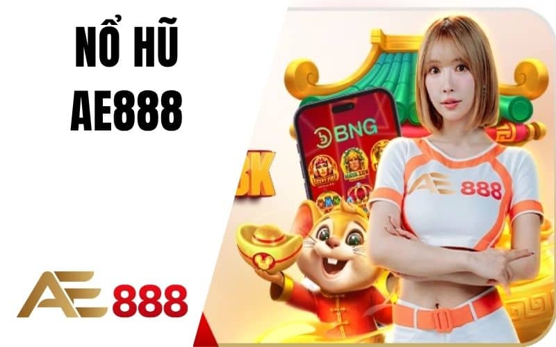 Nổ Hũ AE888 - Sân Chơi Nổ Hũ Trực Tuyến Đình Nổi Nhất AE888 Nổ Hũ AE888 - Sân Chơi Nổ Hũ Trực Tuyến Đình Nổi Nhất AE888