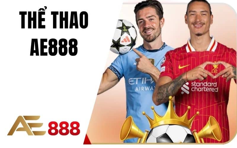 Thể Thao AE888 - Chơi Cá Cược Thể Thao Trực Tuyến An Toàn Hiện Nay Thể Thao AE888 - Chơi Cá Cược Thể Thao Trực Tuyến An Toàn Hiện Nay