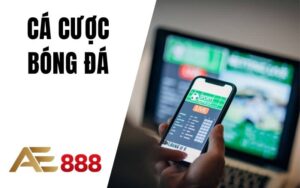 Thể Thao AE888 - Chơi Cá Cược Thể Thao Trực Tuyến An Toàn Hiện Nay