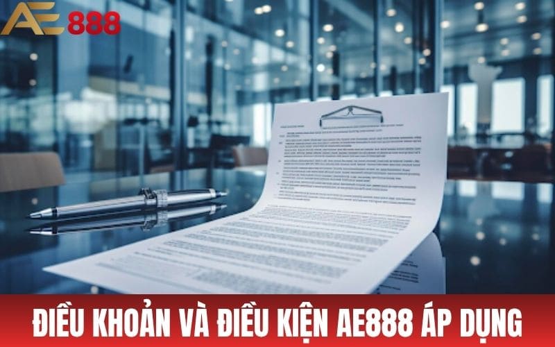 Điều Khoản Và Điều Kiện AE888 - Quy Định Chung Khi Tham Gia