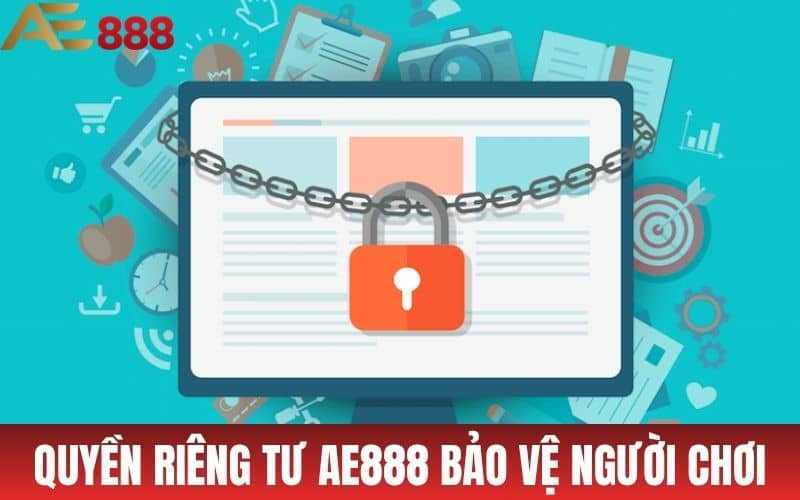 Quyền Riêng Tư AE888 - Chính Sách Bảo Vệ Người Chơi Quyền Riêng Tư AE888 - Chính Sách Bảo Vệ Người Chơi